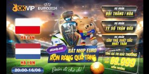 dự đoán tỉ số balan và hà lan cùng liên minh okvip