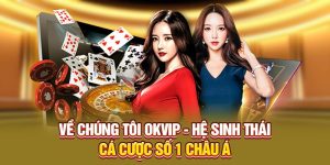 Liên minh OKVIP - Hệ Sinh Thái Cá Cược Số 1 Châu Á